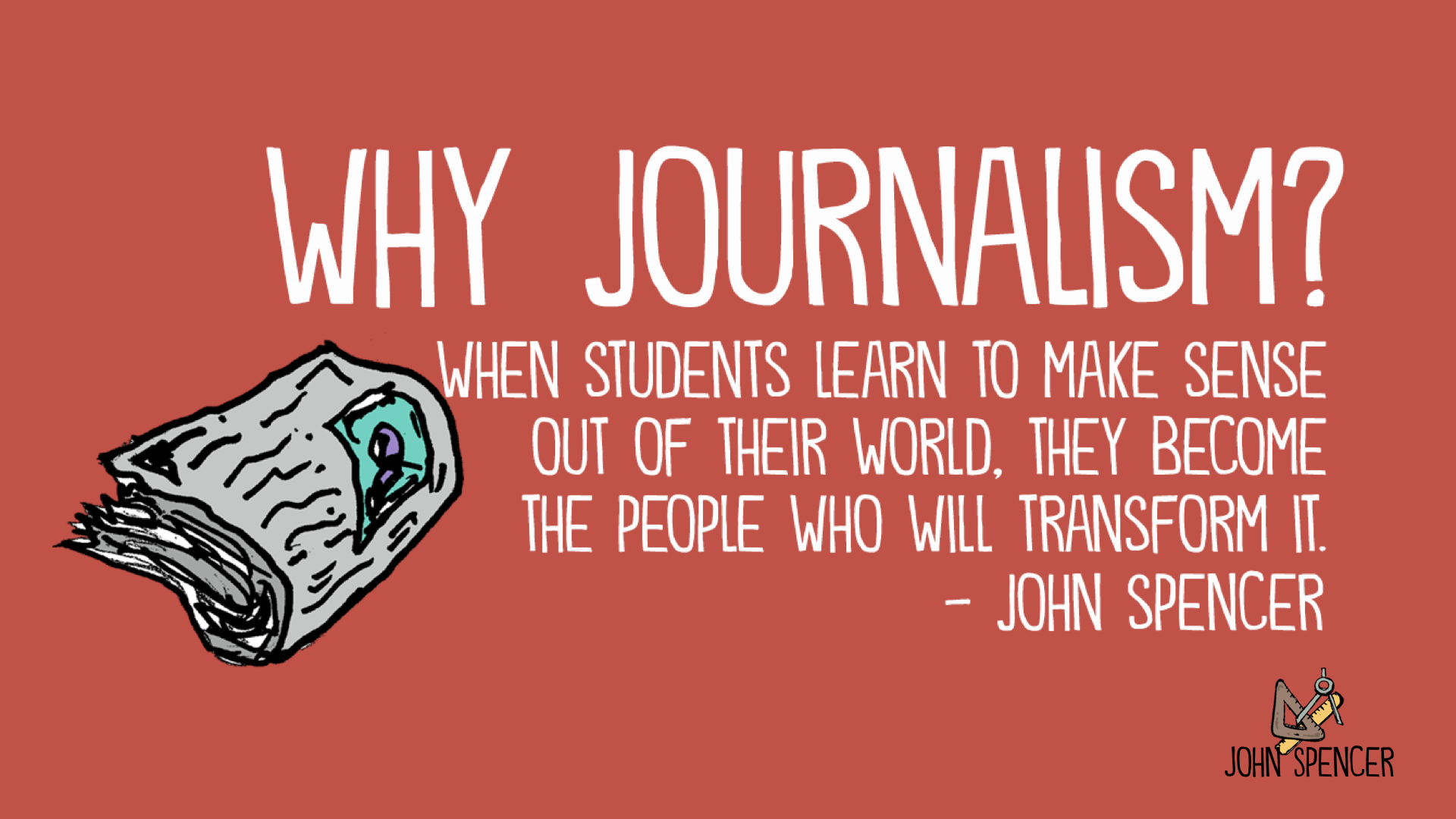 journalism quote - John Spencer